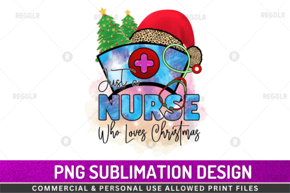 Just a Nurse Who Loves Christmas Graphics for Crafts