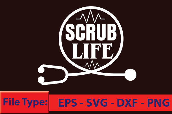 Nurse T-Shirt Design, Scrub Life Graphics for Crafts