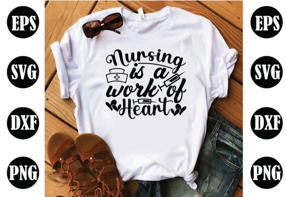 Nursing is a Work of Heart Nurse Graphics & Crafts